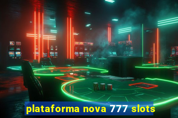 plataforma nova 777 slots